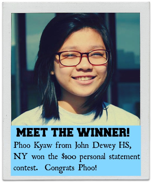 The NGG personal statement contest is over and we have a winner! Phoo Kyaw from John Dewey H.S. in Brooklyn, New York is hoping for an acceptance letter to ... - Phoo1